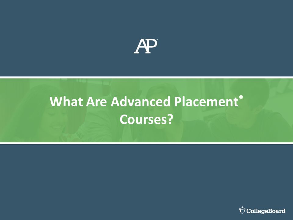 What Are Advanced Placement ® Courses
