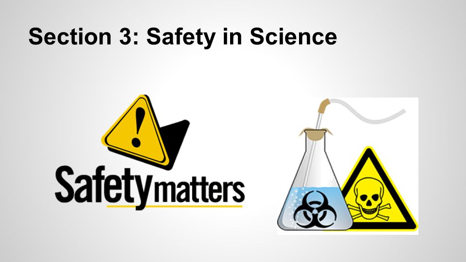 Section 3: Safety in Science