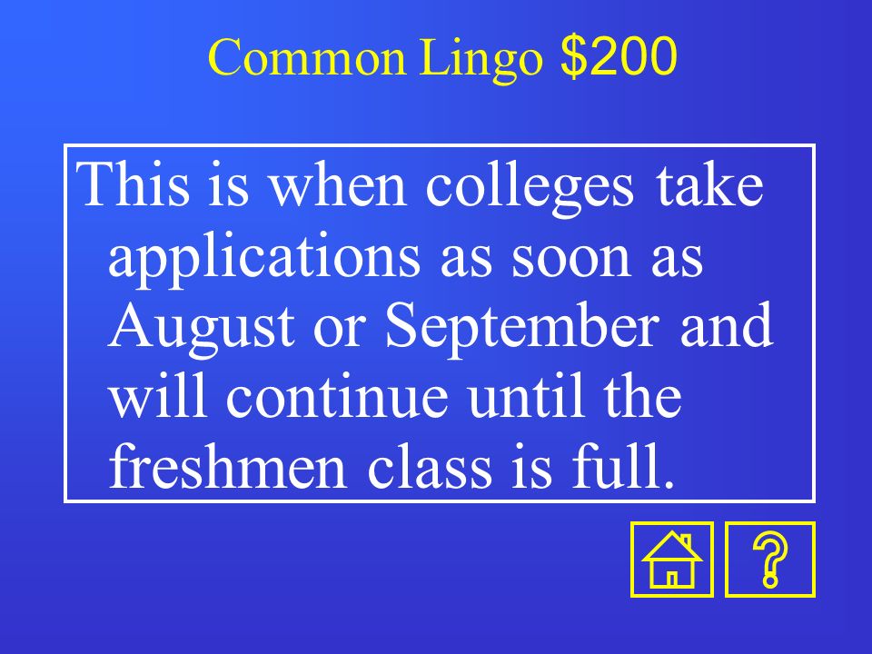 Common Lingo $100 This is submitting your application before the normal deadline.