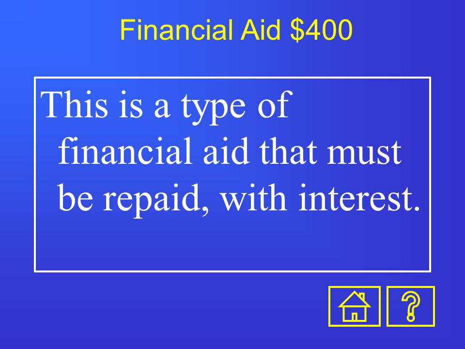 Financial Aid $300 This is a type of scholarship that is based on talents (sports or music) or academic achievements.