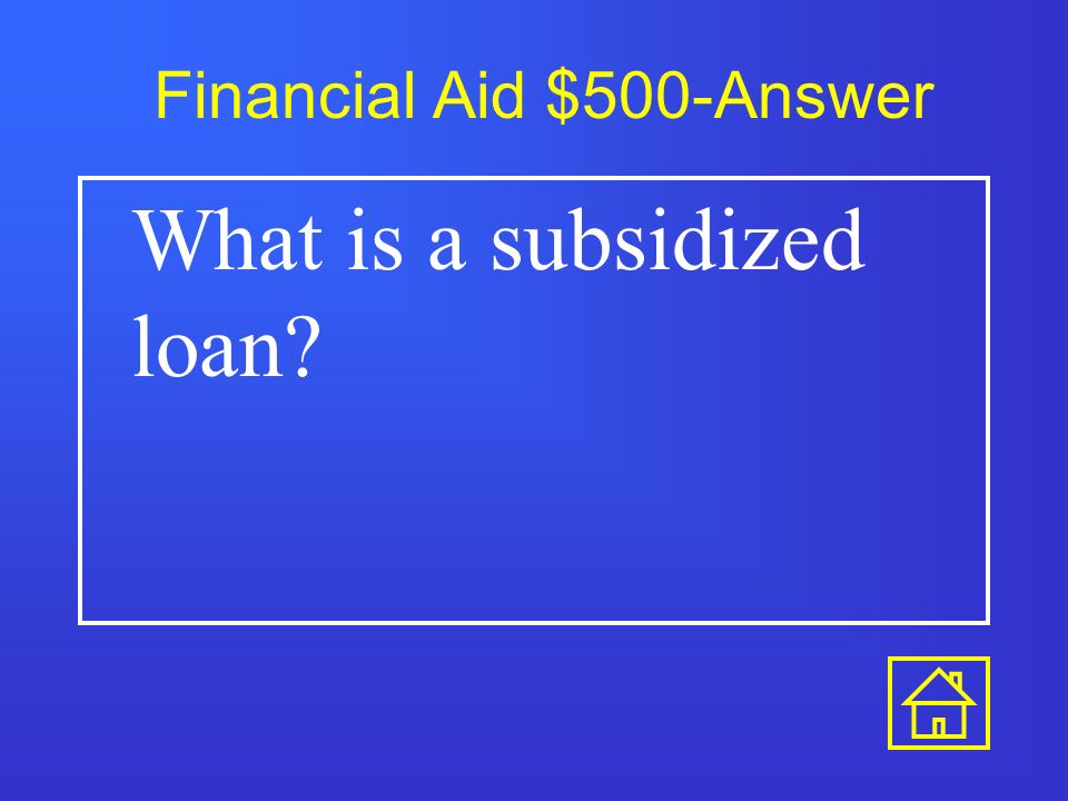 Financial Aid $400-Answer What is a loan