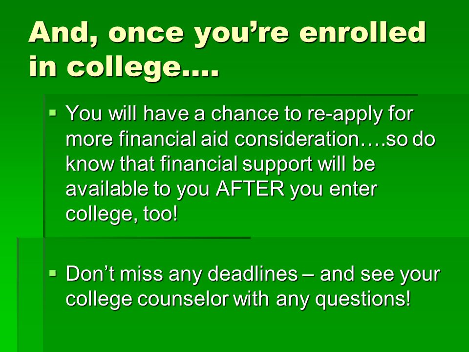 And, once you’re enrolled in college….