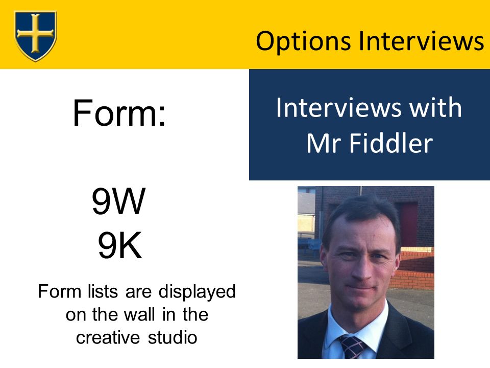 Interviews with Mr Fiddler Options Interviews Form: 9W 9K Form lists are displayed on the wall in the creative studio