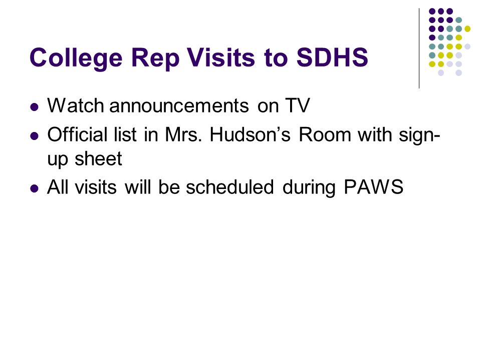 College Rep Visits to SDHS Watch announcements on TV Official list in Mrs.
