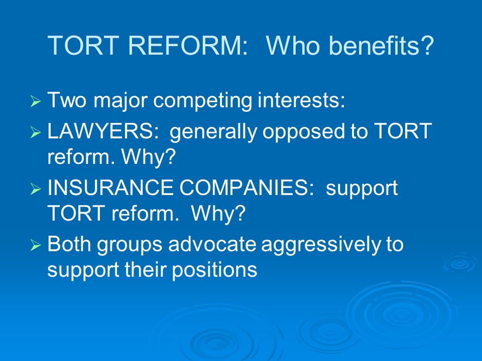 TORT REFORM: Who benefits.