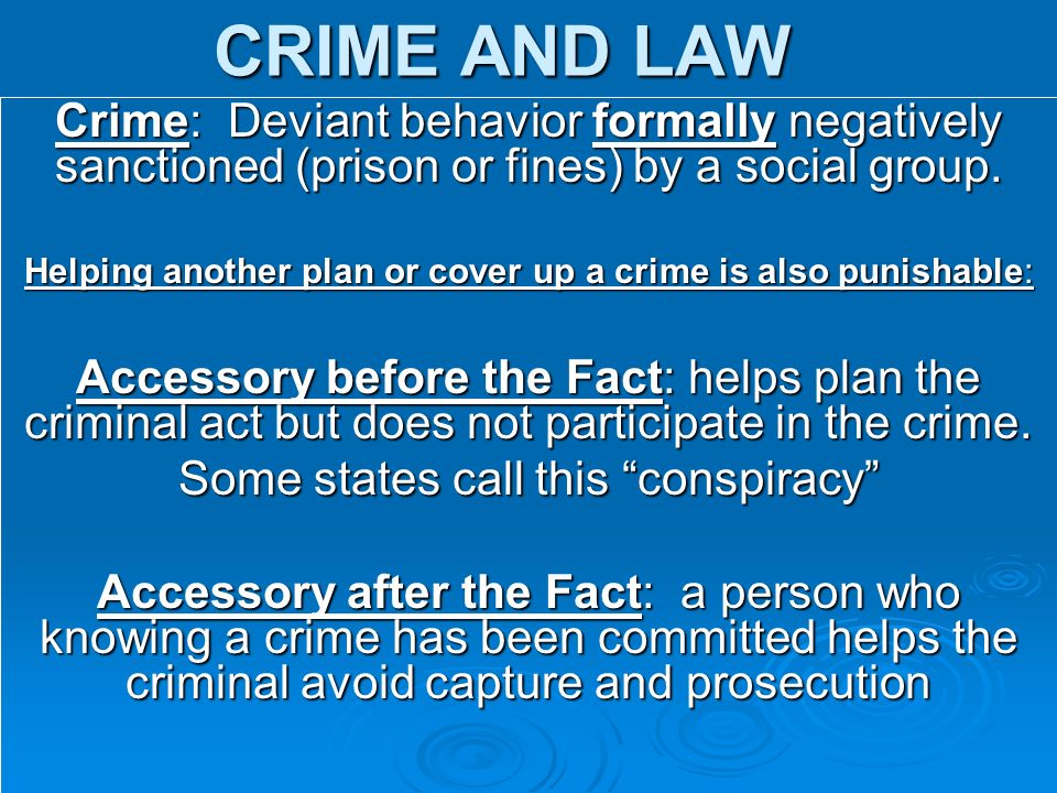 CRIME AND LAW Crime: Deviant behavior formally negatively sanctioned (prison or fines) by a social group.
