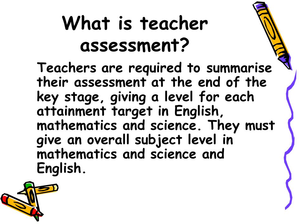 What is teacher assessment.