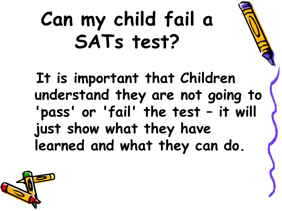 Can my child fail a SATs test.