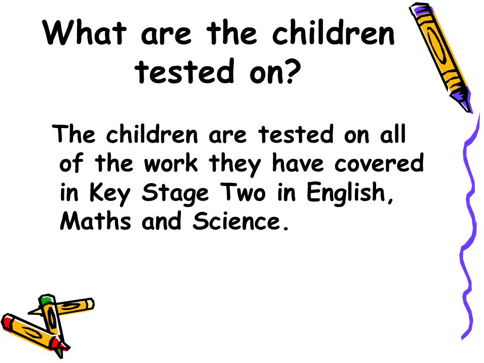 What are the children tested on.