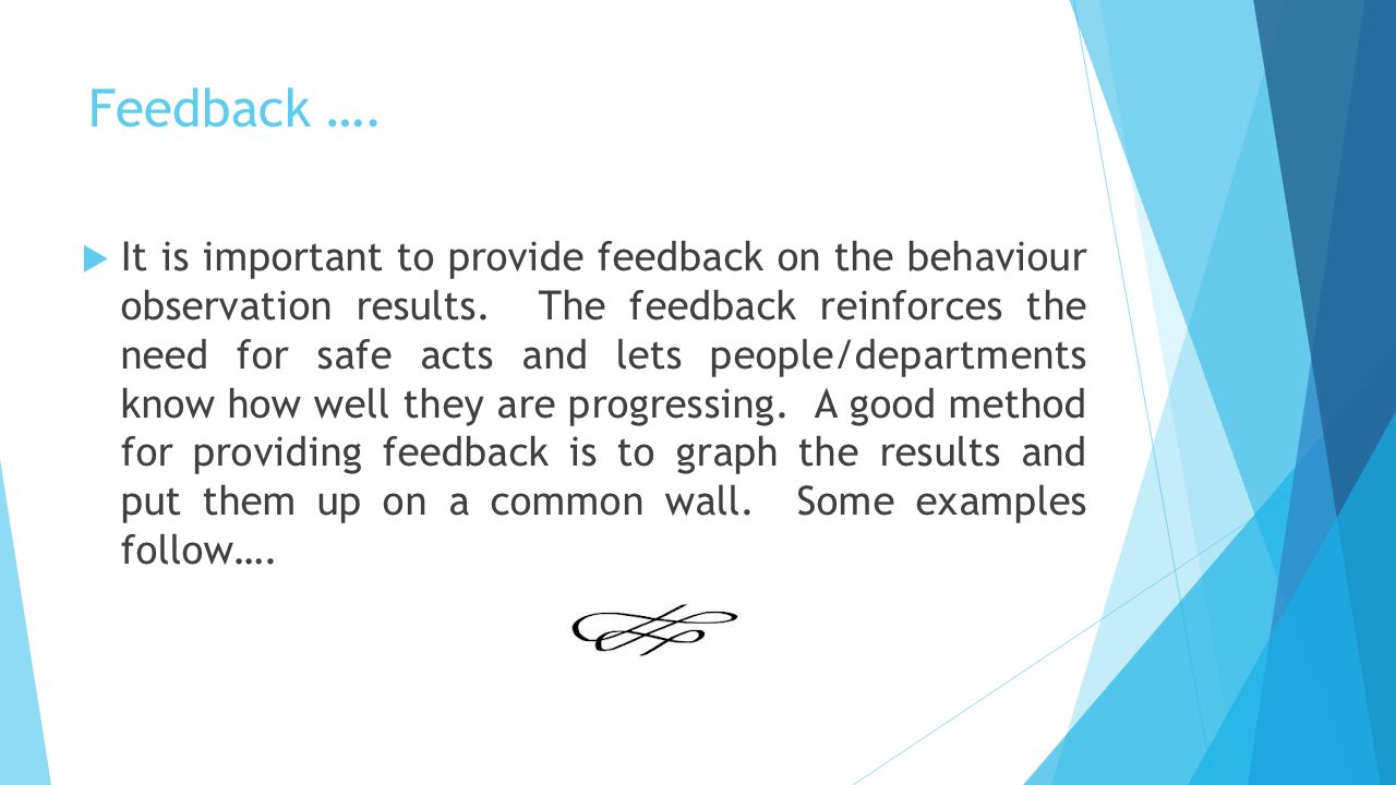 Feedback ….  It is important to provide feedback on the behaviour observation results.