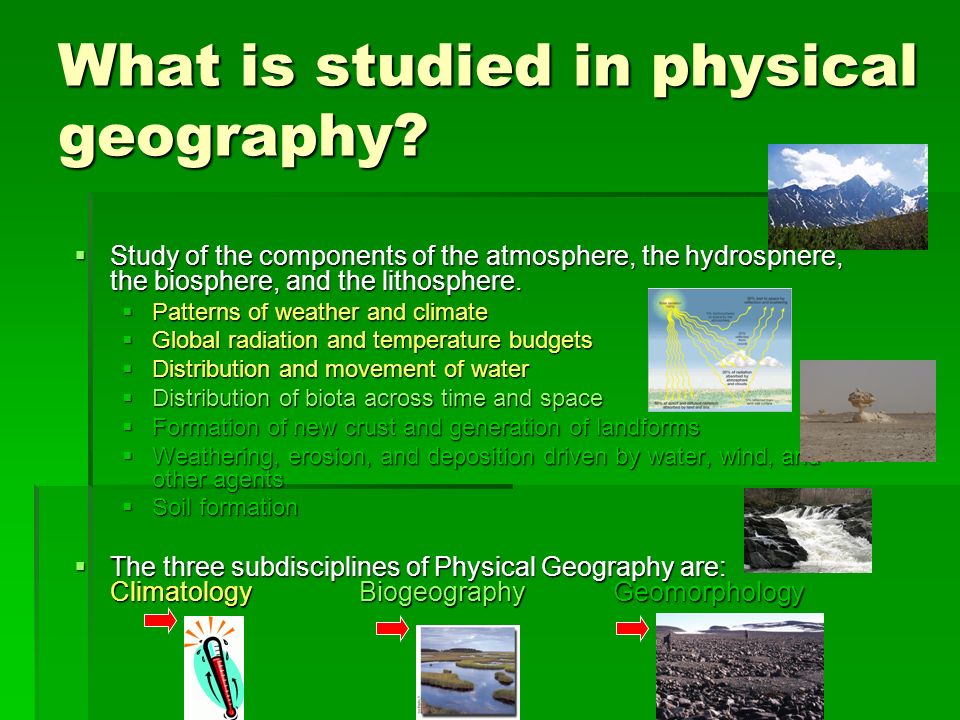 What is studied in physical geography.