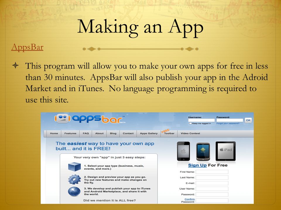 Making an App AppsBar  This program will allow you to make your own apps for free in less than 30 minutes.