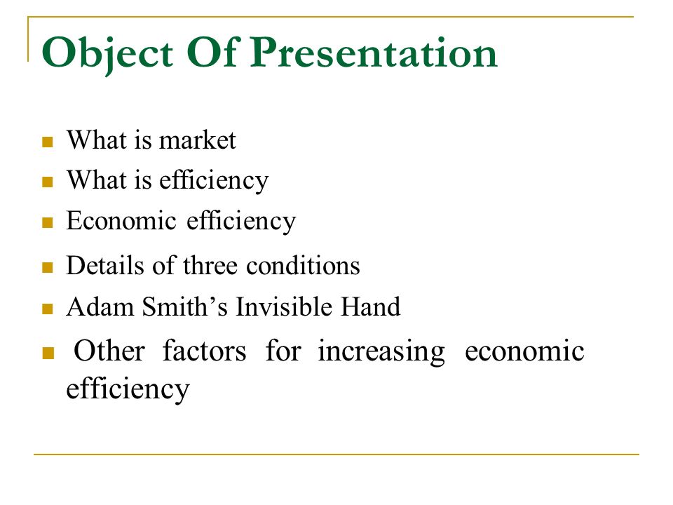 What Is Efficiency >> Object Of Presentation What Is Market What Is Efficiency Economic What Is Efficiency >> Object Of Presentation What Is Market What Is Efficiency Economic