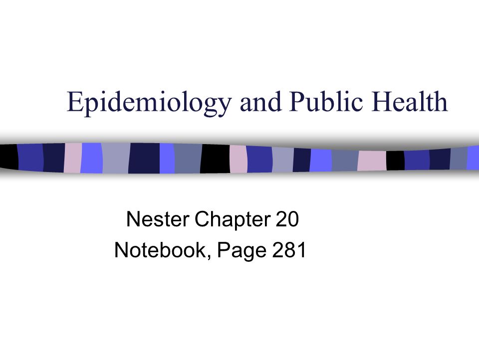 Epidemiology and Public Health Nester Chapter 20 Notebook, Page ppt download