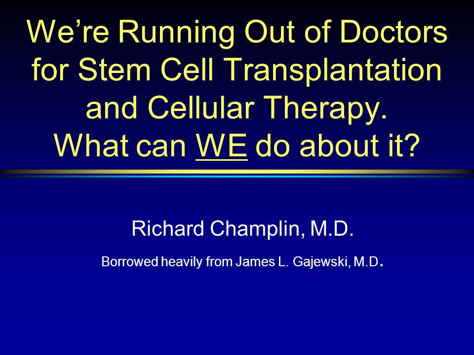 We’re Running Out of Doctors for Stem Cell Transplantation and Cellular Therapy.
