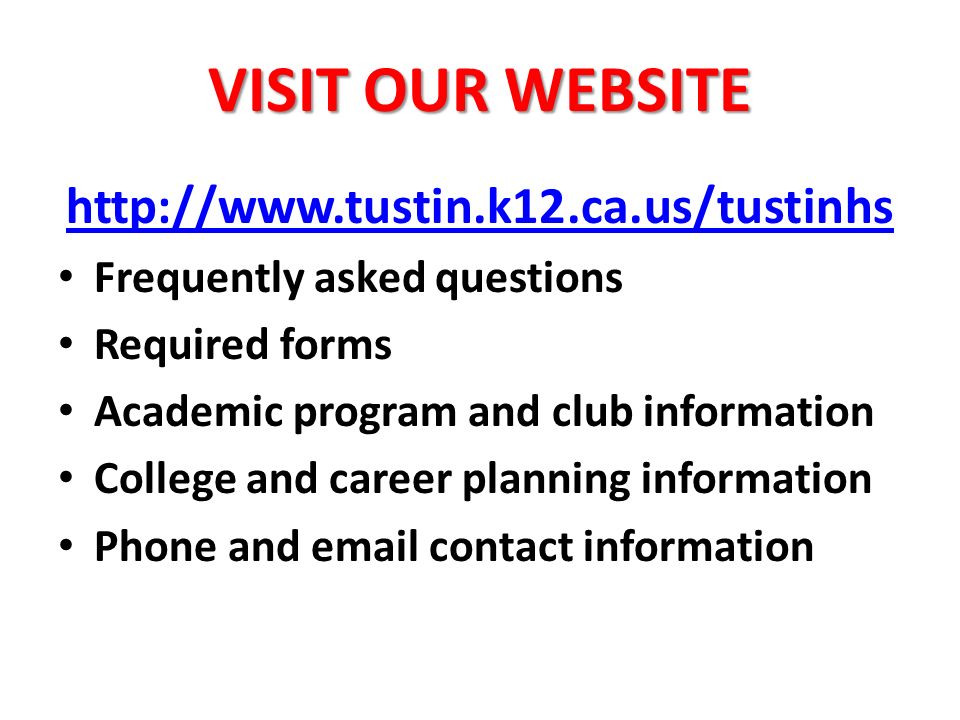 VISIT OUR WEBSITE   Frequently asked questions Required forms Academic program and club information College and career planning information Phone and  contact information