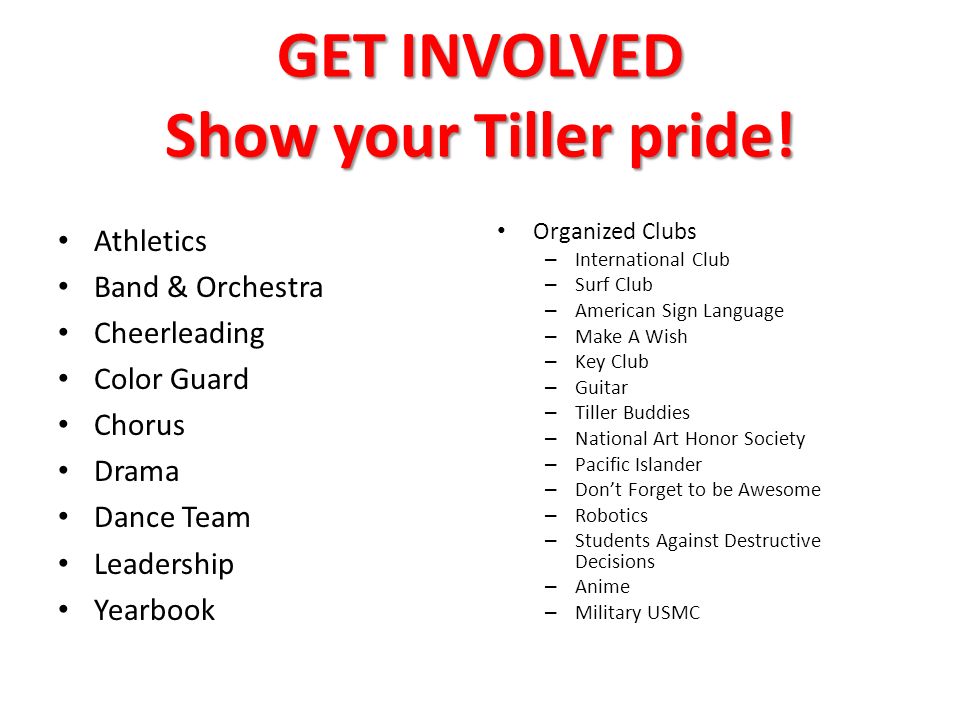 GET INVOLVED Show your Tiller pride.