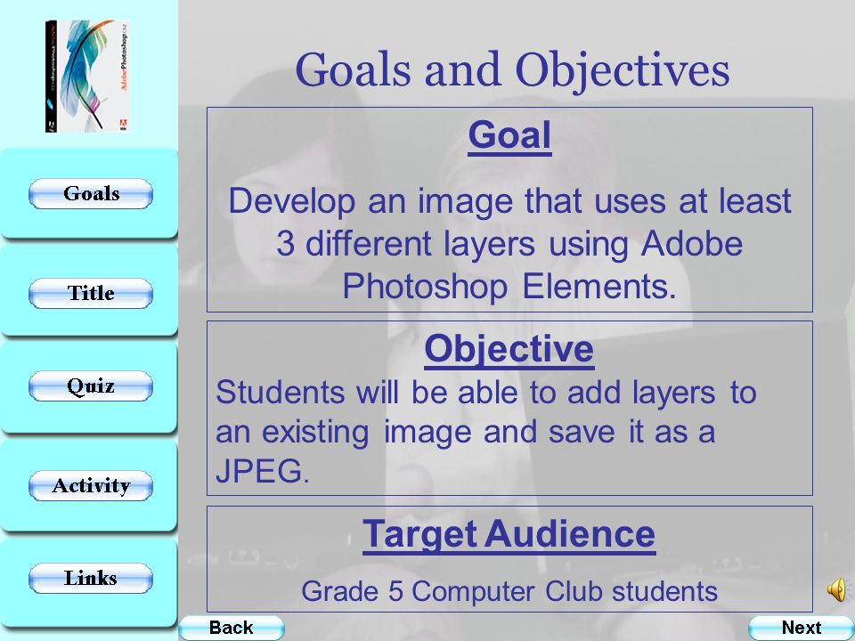 Site Overview  Goal and ObjectiveGoal and Objective  Pre-QuizPre-Quiz  InstructionInstruction  Helpful Hint Helpful Hint  Weblinks Weblinks This program is to be used in conjunction with Adobe Photoshop Elements.