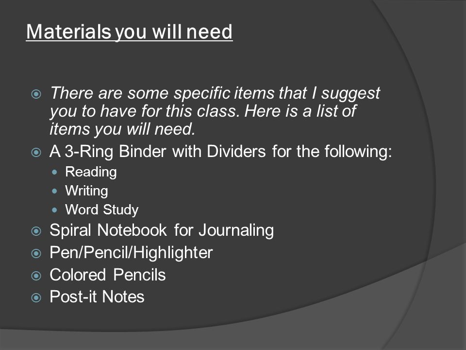 Materials you will need  There are some specific items that I suggest you to have for this class.