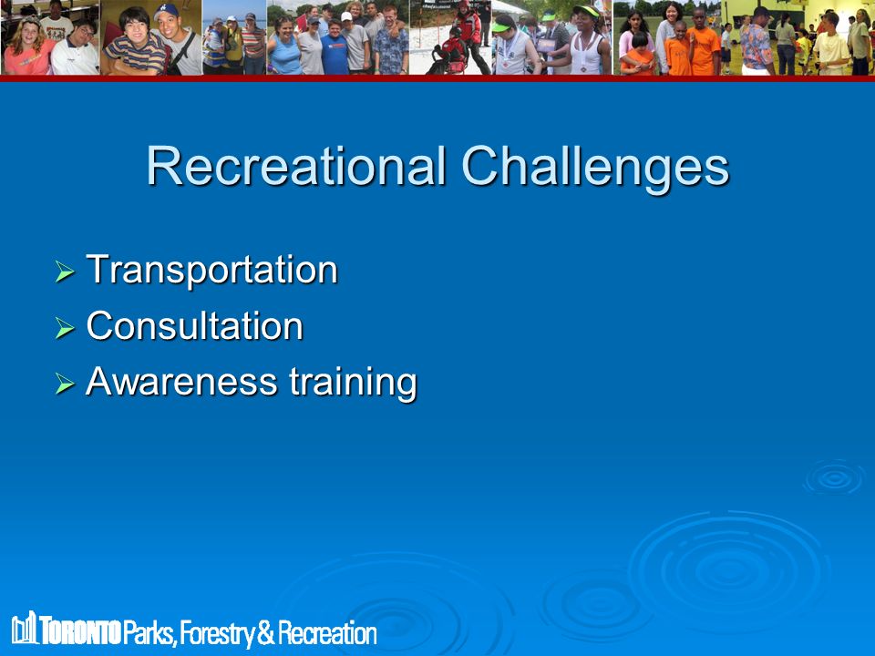 Recreational Challenges  Transportation  Consultation  Awareness training