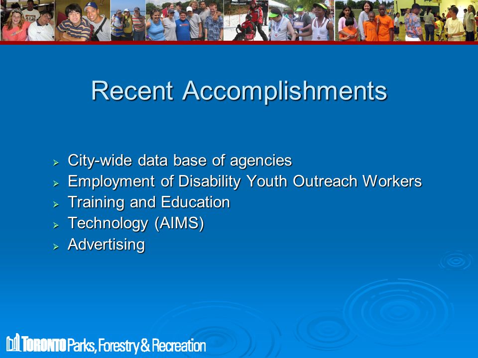 Recent Accomplishments  City-wide data base of agencies  Employment of Disability Youth Outreach Workers  Training and Education  Technology (AIMS)  Advertising