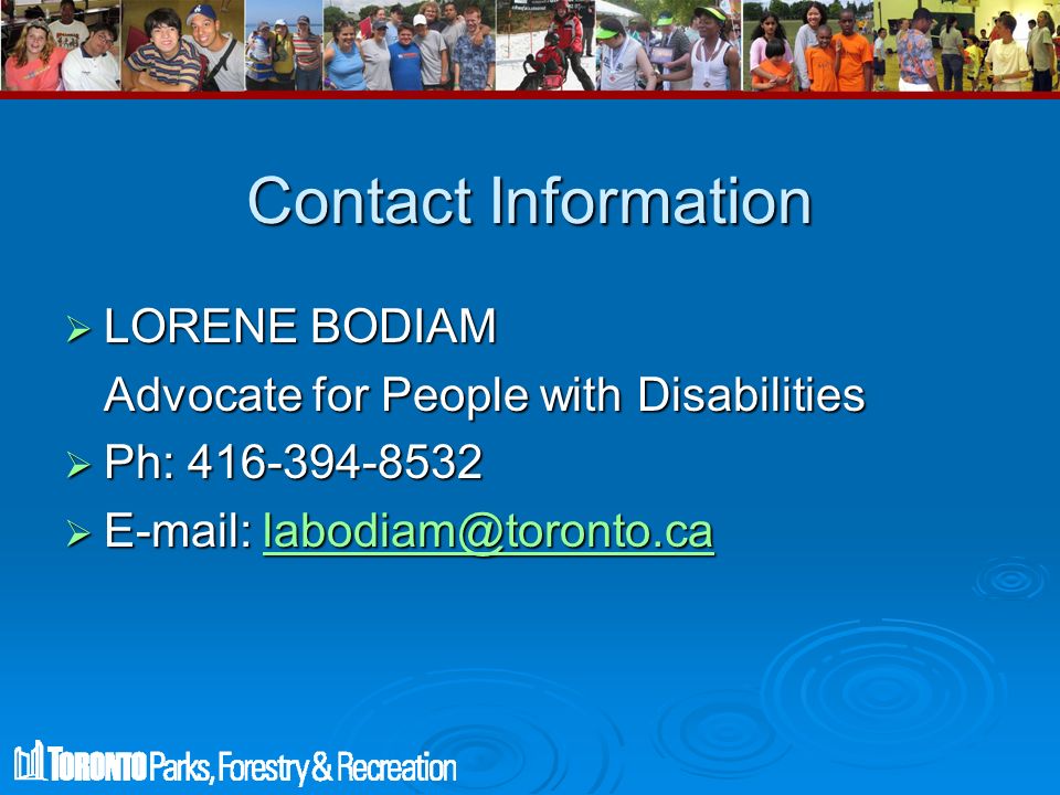 Contact Information  LORENE BODIAM Advocate for People with Disabilities  Ph: 
