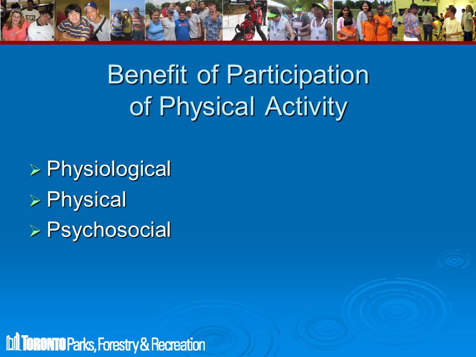 Benefit of Participation of Physical Activity  Physiological  Physical  Psychosocial
