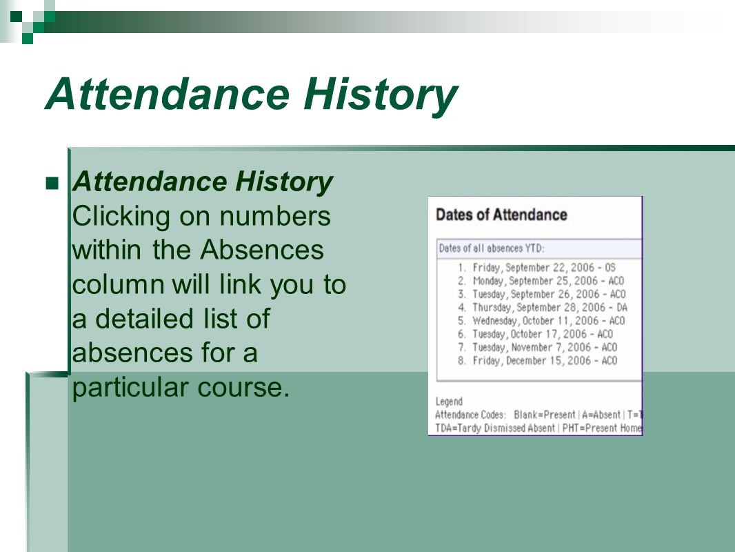 Attendance History Attendance History Clicking on numbers within the Absences column will link you to a detailed list of absences for a particular course.