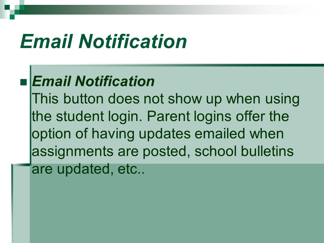 Notification  Notification This button does not show up when using the student login.