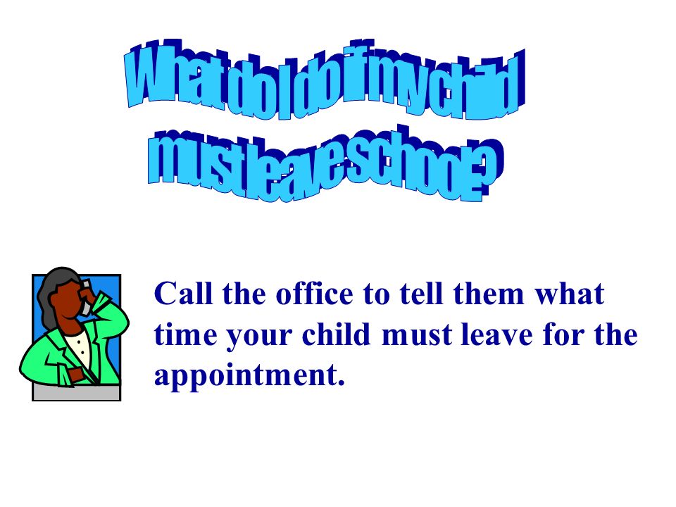 Bring your child to the office. Complete an excuse slip. Provide a packed lunch.