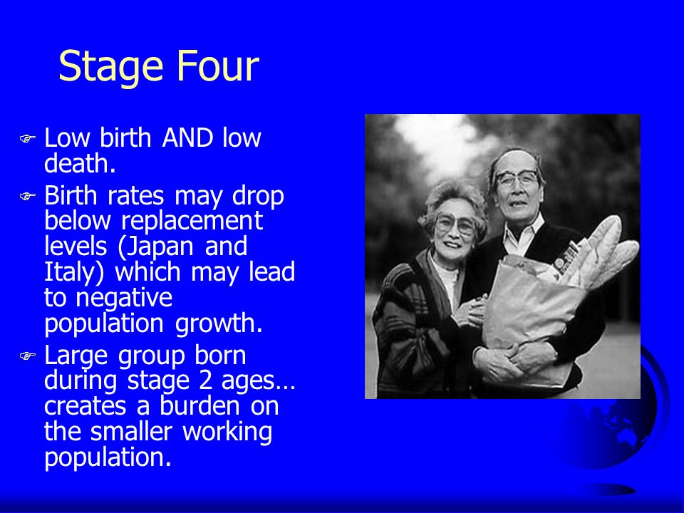 Stage Four F Low birth AND low death.