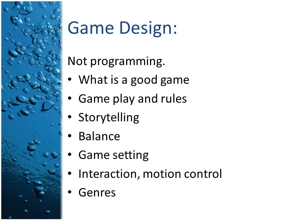 Game Design: Not programming.