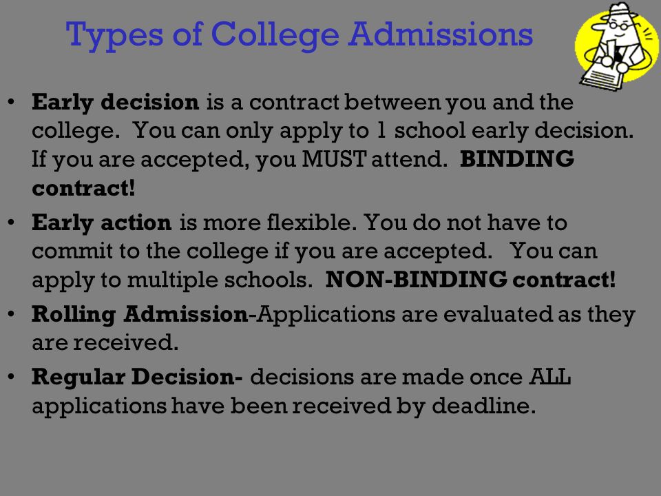 Types of College Admissions Early decision is a contract between you and the college.