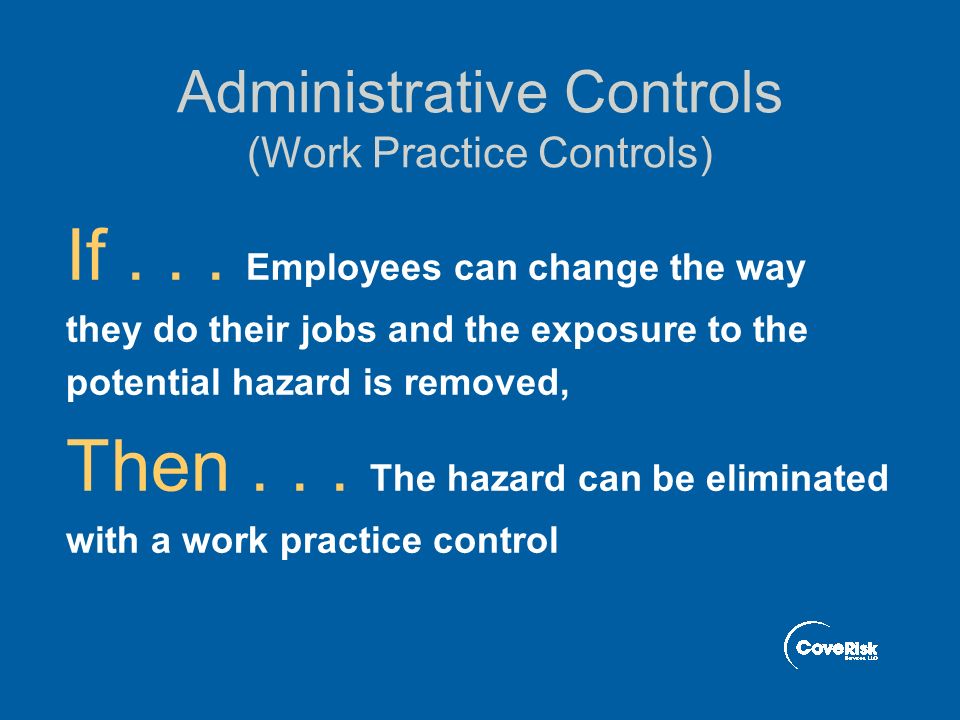 Administrative Controls (Work Practice Controls) If...
