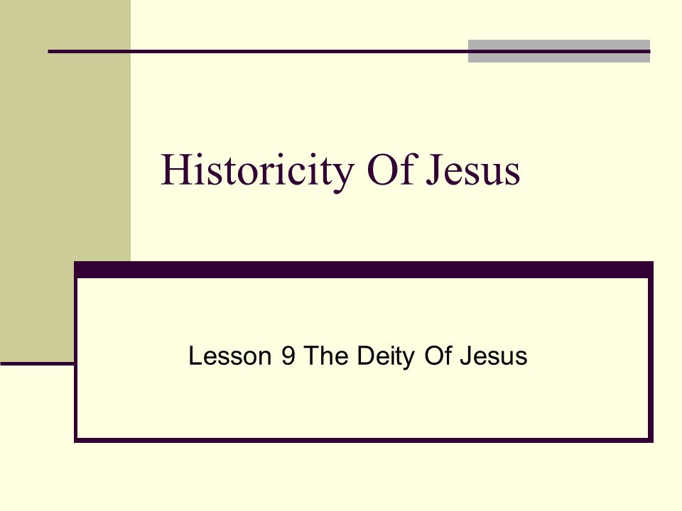 historicity of jesus lesson 9 the deity of jesus ppt download