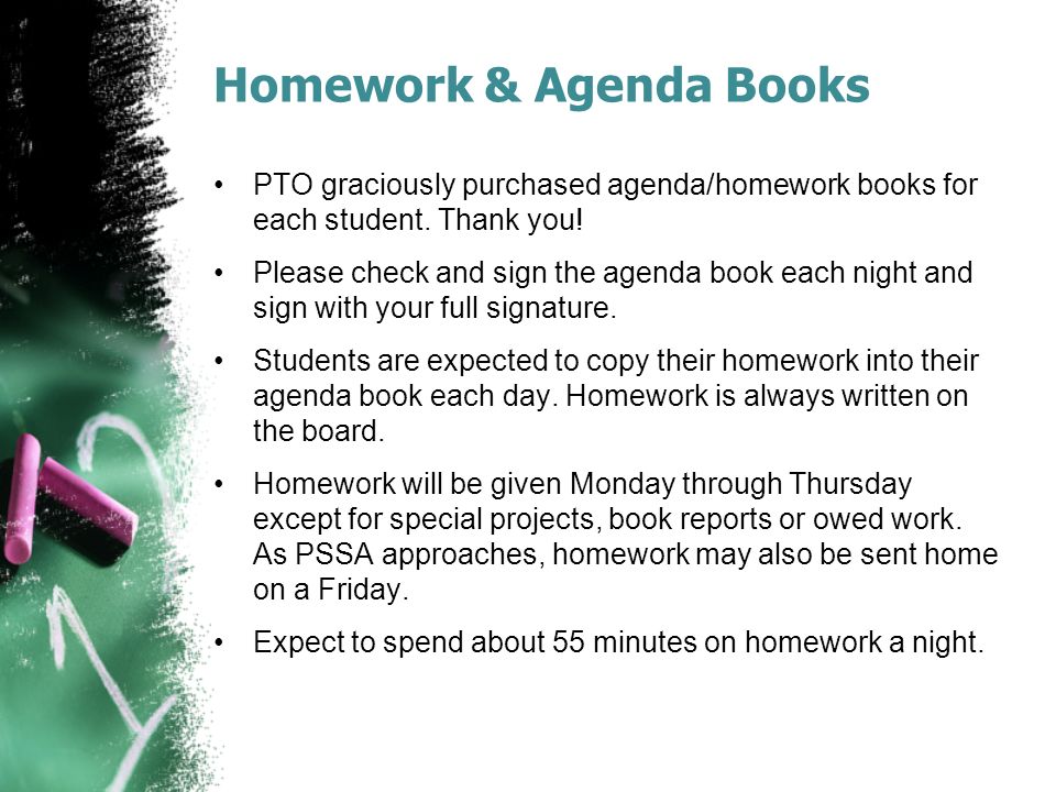 Homework & Agenda Books PTO graciously purchased agenda/homework books for each student.