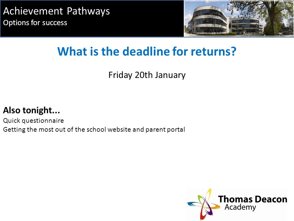 Achievement Pathways Options for success What is the deadline for returns.