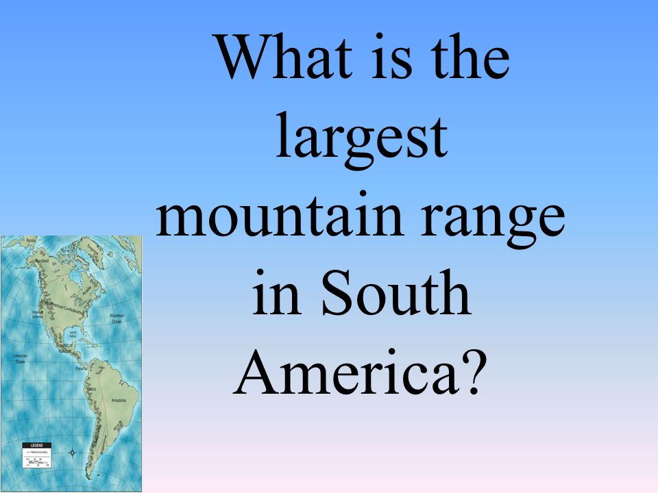 What is the largest mountain range in South America