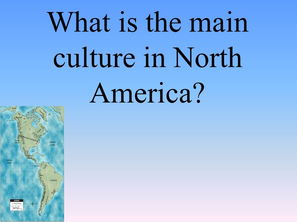 What is the main culture in North America