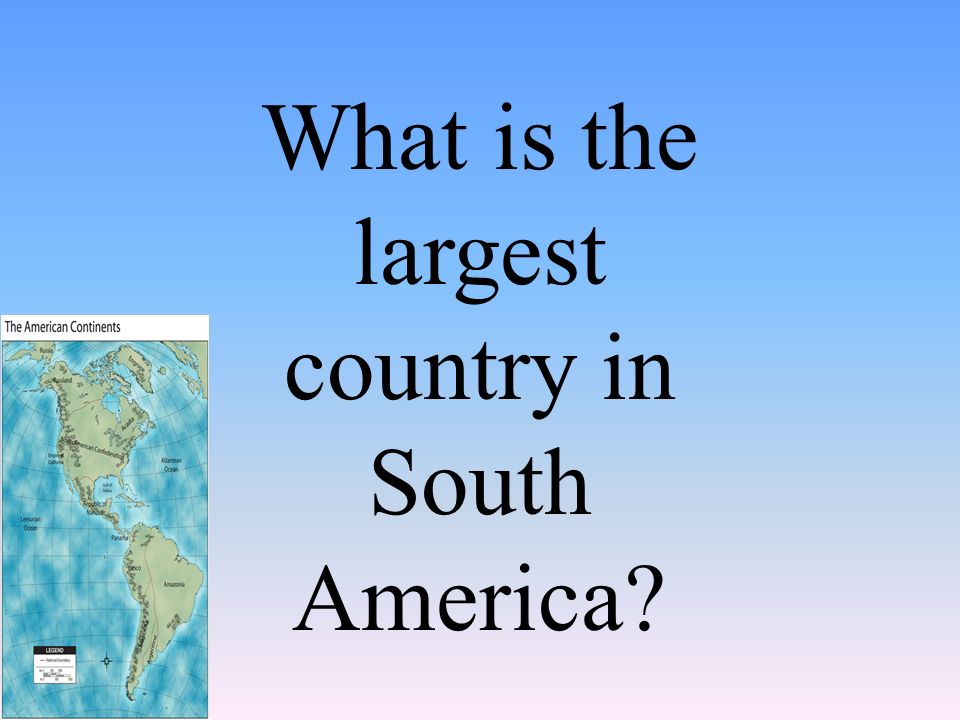 What is the largest country in South America