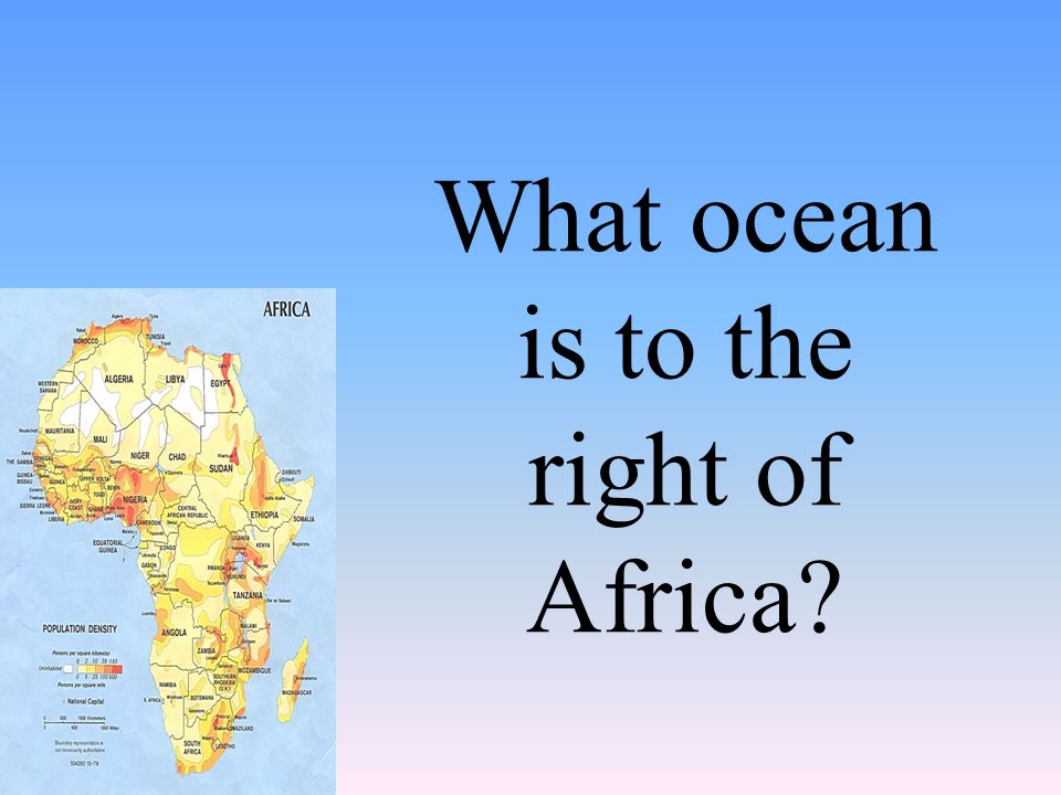 What ocean is to the right of Africa