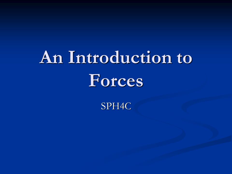 An Introduction to Forces SPH4C