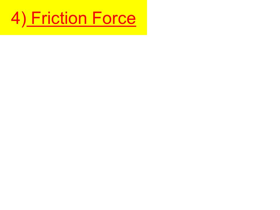 4) Friction Force