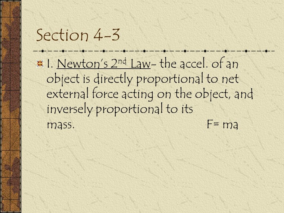 Section 4-3 I. Newton’s 2 nd Law- the accel.