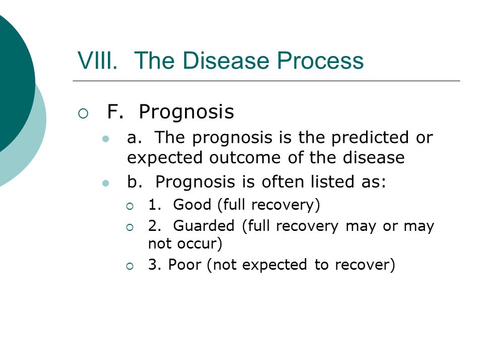 VIII. The Disease Process  F. Prognosis a.
