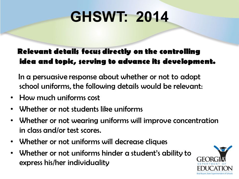 GHSWT: 2014 Relevant details focus directly on the controlling idea and topic, serving to advance its development.