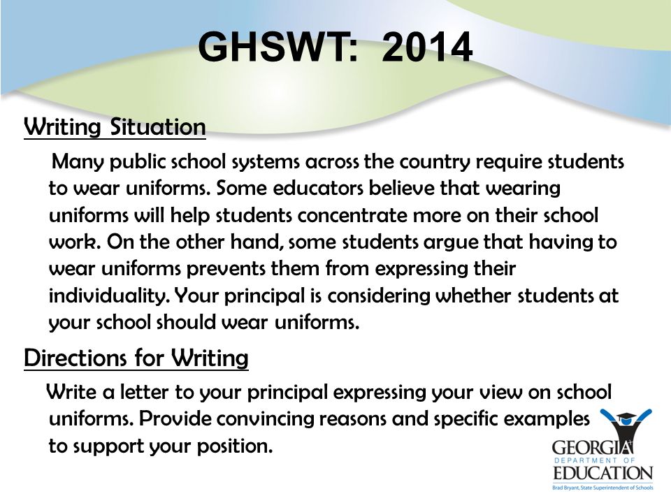 GHSWT: 2014 Writing Situation Many public school systems across the country require students to wear uniforms.