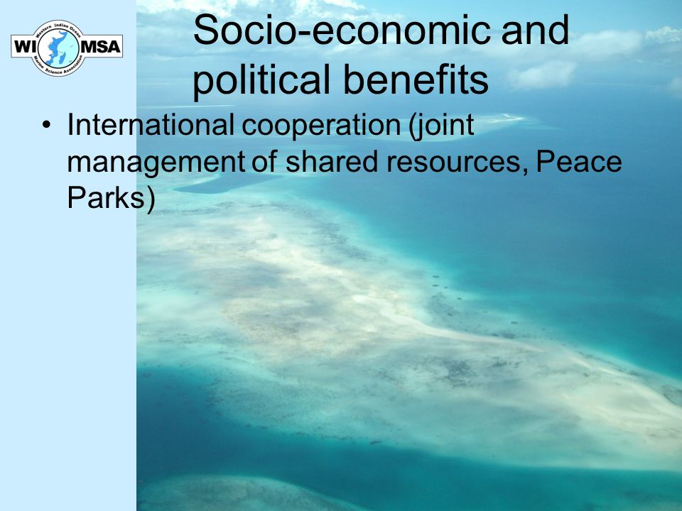 Socio-economic and political benefits International cooperation (joint management of shared resources, Peace Parks)