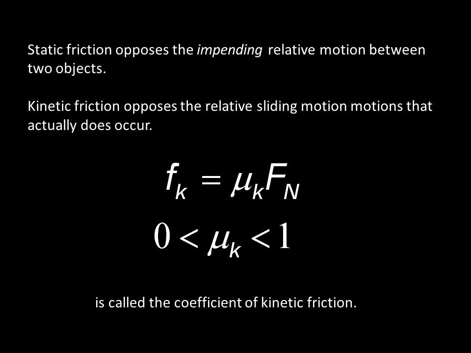 Static friction opposes the impending relative motion between two objects.