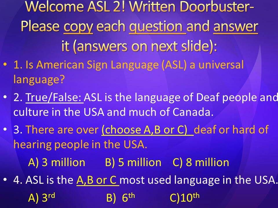 1. Is American Sign Language (ASL) a universal language.